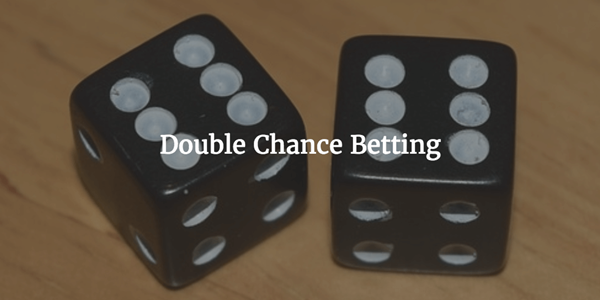 Giới thiệu cách chơi kèo Double Chance trong cá cược bóng đá