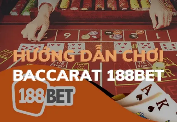 Baccarat online 188BET Cách chọn bàn đặt cược hiệu quả