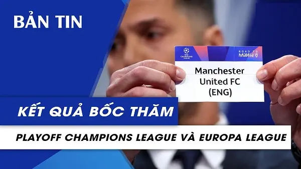 Kết quả bốc thăm play-off Champions League và Europa League