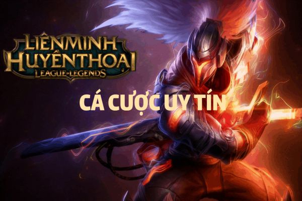 MẸO CÁ CƯỢC LOL LIÊN MINH HUYỀN THOẠI