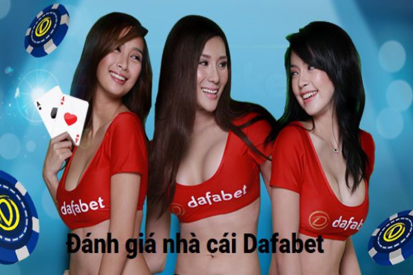 Đánh giá chất lượng nhà cái Dafabet