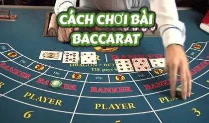 Thủ thuật chơi Baccarat Cách để chiến thắng nhà cái