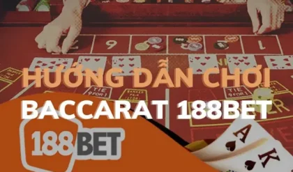 Baccarat online 188BET Cách chọn bàn đặt cược hiệu quả