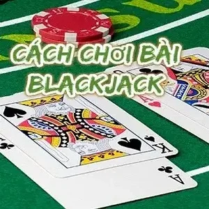 7 mẹo chơi Blackjack giúp kiếm tiền trực tuyến trở nên dễ dàng