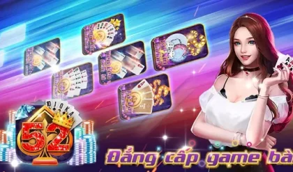 Top Game Bài 52 Lá được nhiều người chơi nhất năm 2025