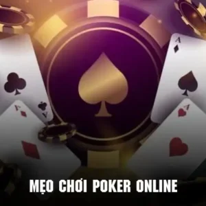 3 Mẹo chơi poker online biến bạn trở thành cao thủ chuyên nghiệp
